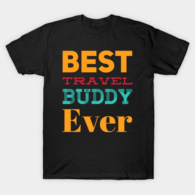 Best travel buddy ever best gift for your bestie traveler T-Shirt by BoogieCreates